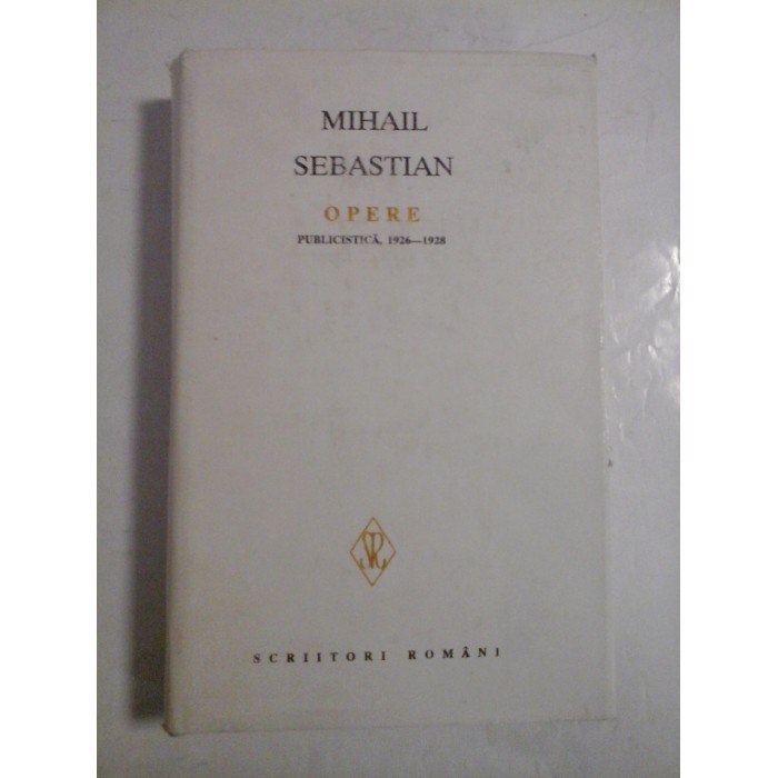 OPERE  I  PUBLICISTICA 1926 - 1928 - Mihail Sebastian